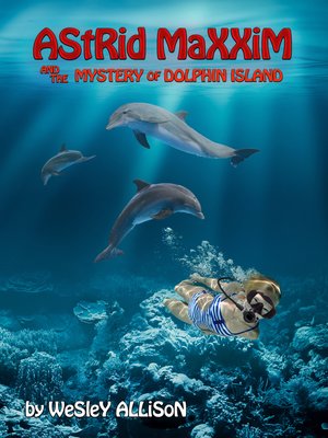 cover image of Astrid Maxxim and the Mystery of Dolphin Island